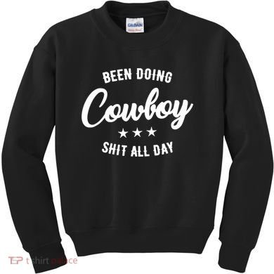 Funny Been Doing Cowboy Shit All Day Gift Kids Sweatshirt