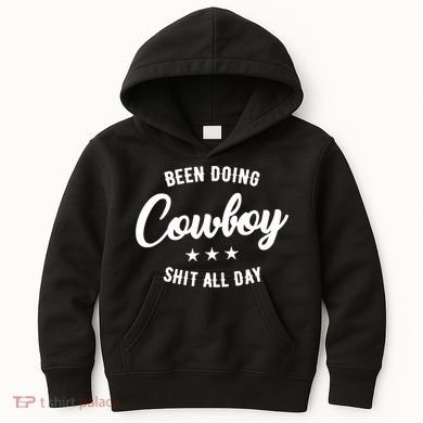 Funny Been Doing Cowboy Shit All Day Gift Kids Hoodie