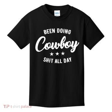 Funny Been Doing Cowboy Shit All Day Gift Kids T-Shirt