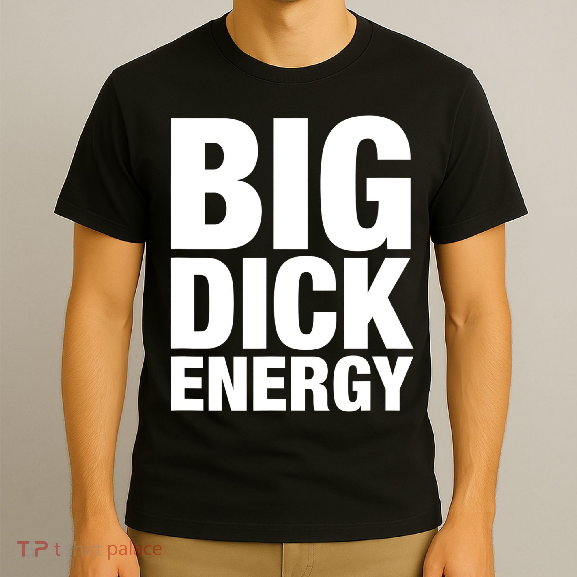 Funny Big Dick Energy Gift BDE Adult Humor Meme Workout Ego Flex Bro Gift T-Shirt