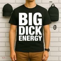 Funny Big Dick Energy Gift BDE Adult Humor Meme Workout Ego Flex Bro Gift T-Shirt thumb 6