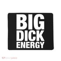 Funny Big Dick Energy Gift BDE Adult Humor Meme Workout Ego Flex Bro Gift Mousepad thumb 0