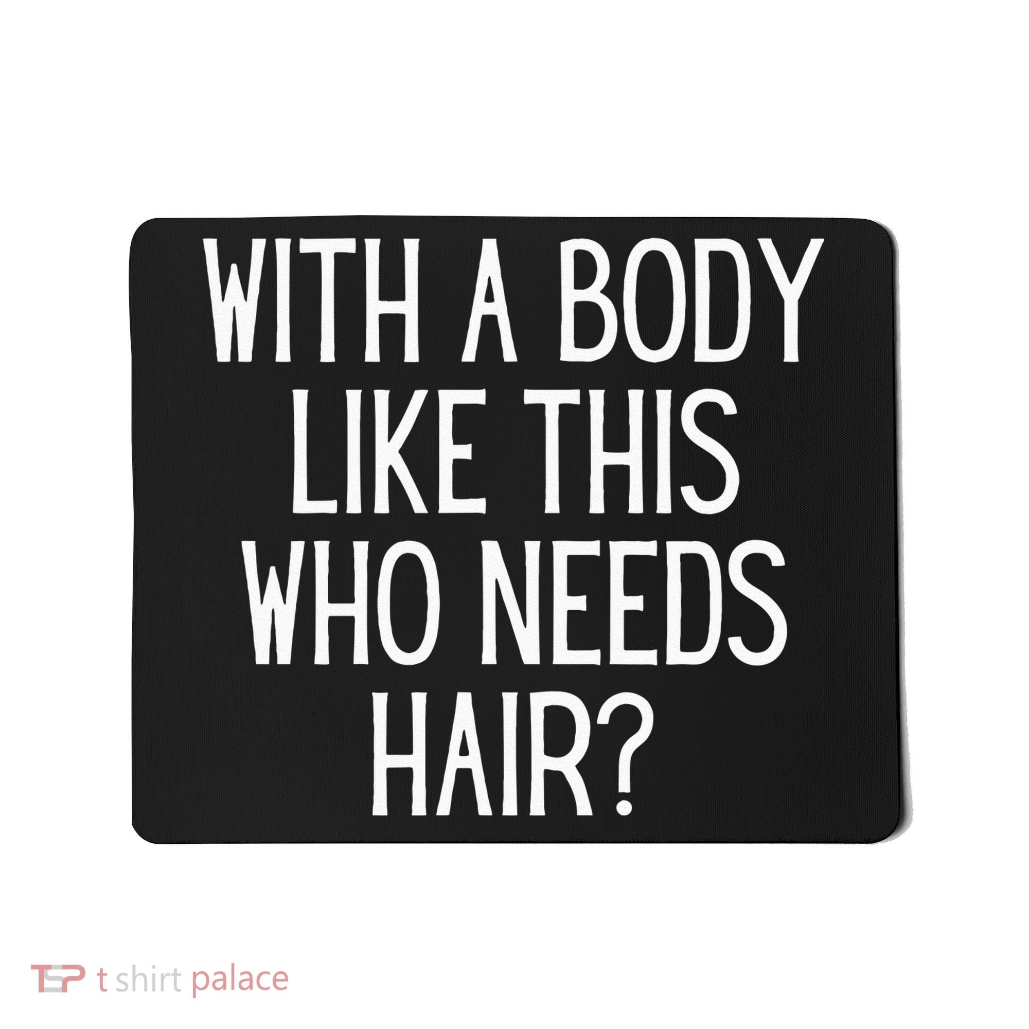Funny Bald Dad Joke With A Body Like This Who Needs Hair Mousepad