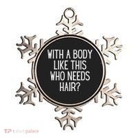 Funny Bald Dad Joke With A Body Like This Who Needs Hair Ornament thumb 0