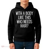 Funny Bald Dad Joke With A Body Like This Who Needs Hair Kids Hoodie thumb 4