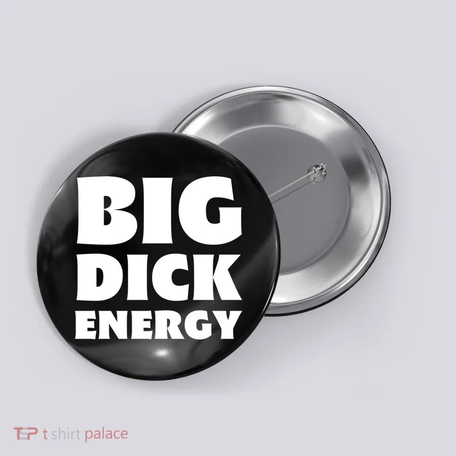 Funny Big Dick Energy Gift Button
