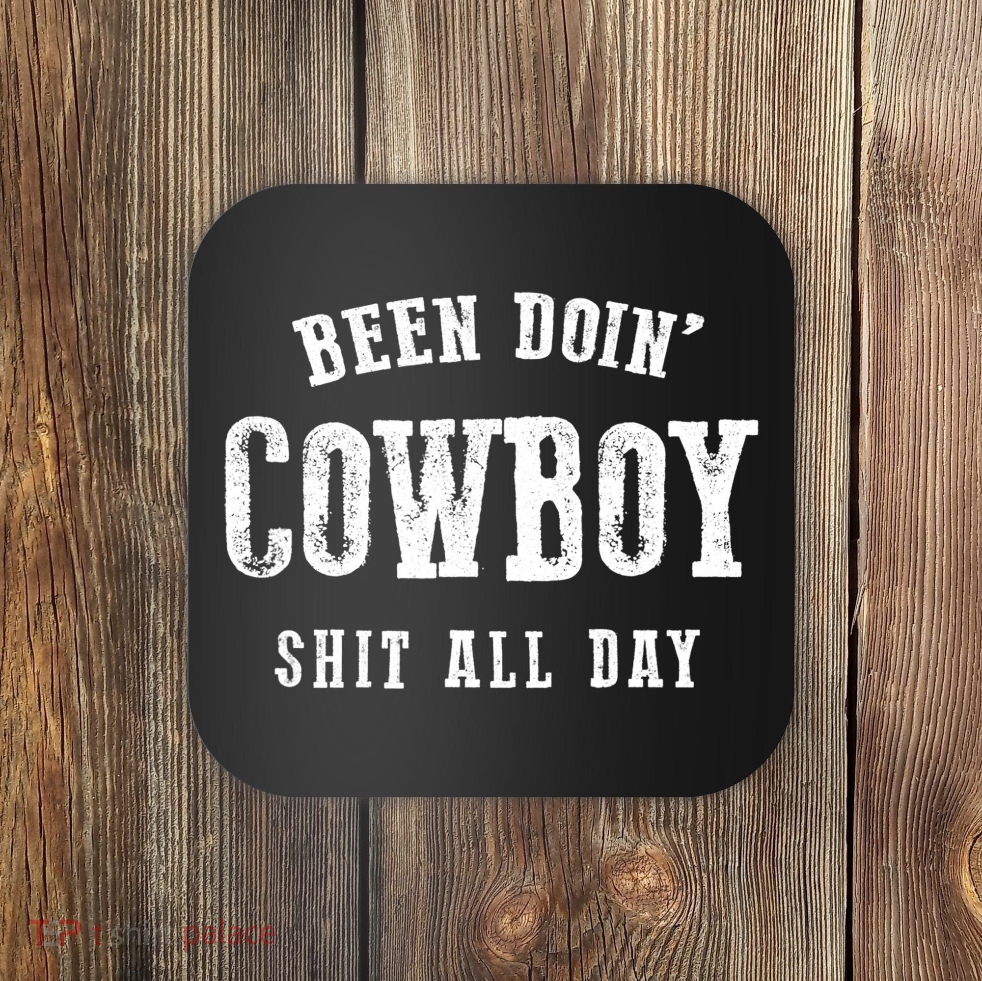 Funny Been Doing Cowboy Gift Shit Western Cowgirl Gift Coaster