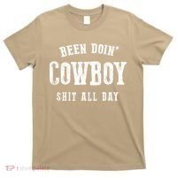 Funny Been Doing Cowboy Gift Shit Western Cowgirl Gift T-Shirt thumb 0