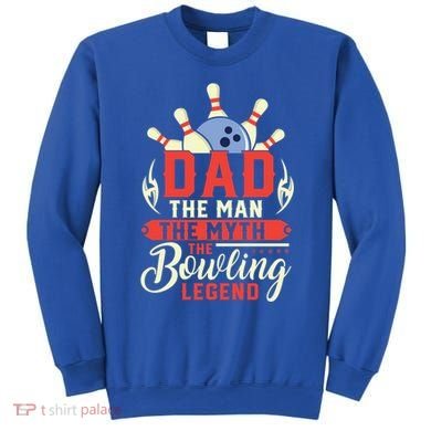 Funny Bowling Dad The Myth The Bowling Legend Meaningful Gift Sweatshirt