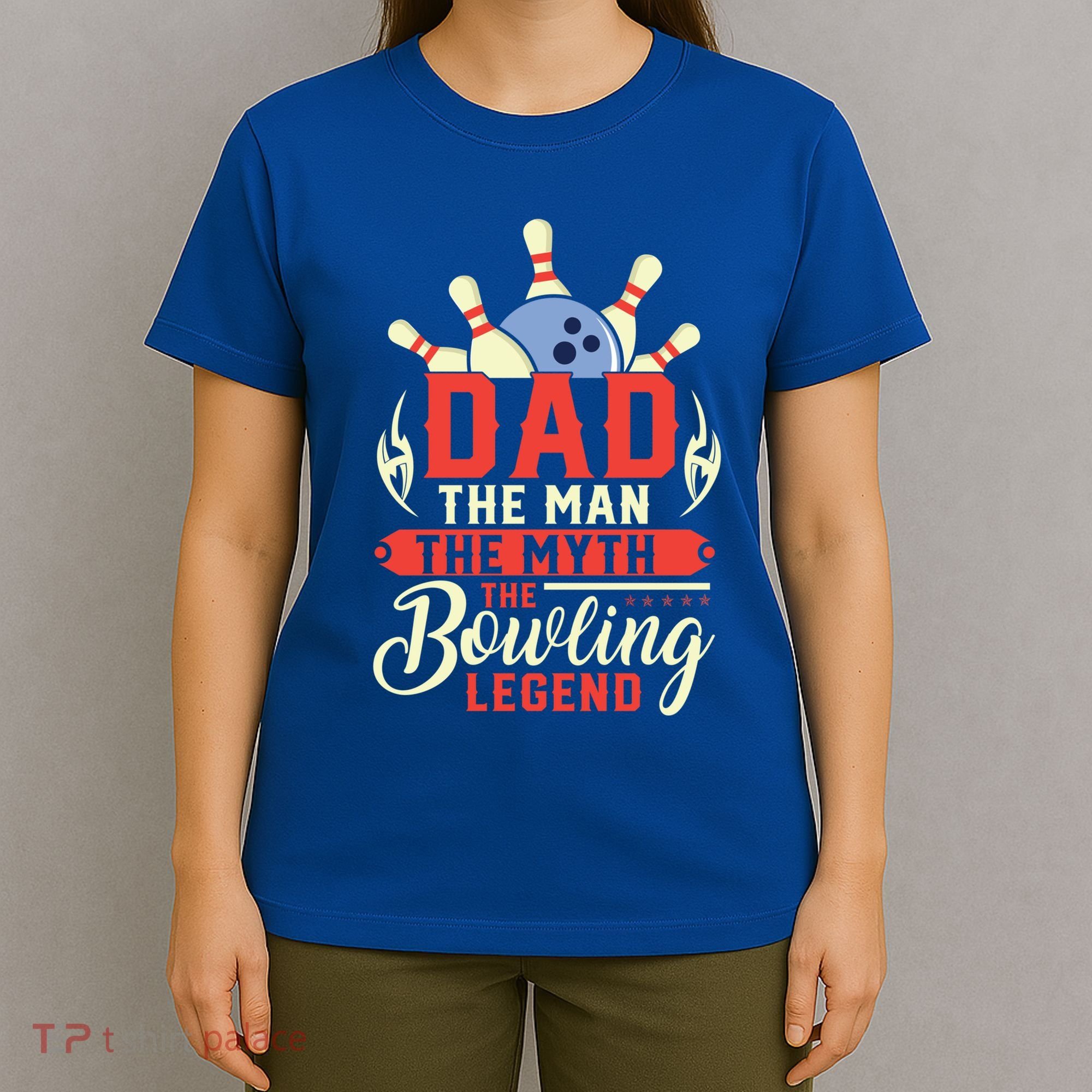 Funny Bowling Dad The Myth The Bowling Legend Meaningful Gift T-Shirt