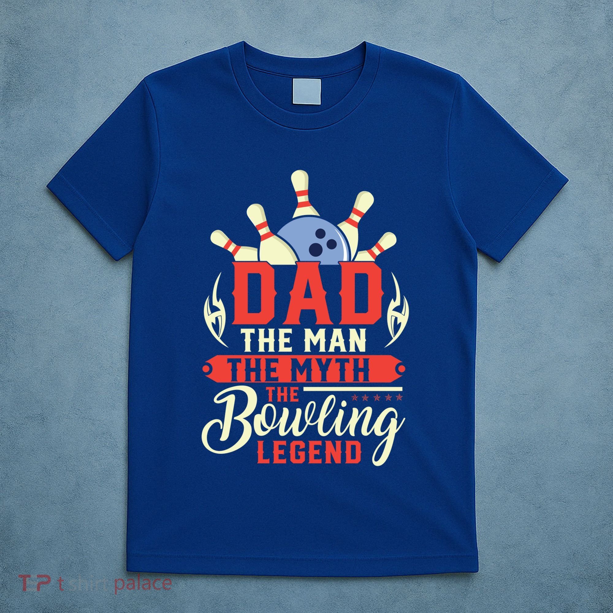 Funny Bowling Dad The Myth The Bowling Legend Meaningful Gift T-Shirt