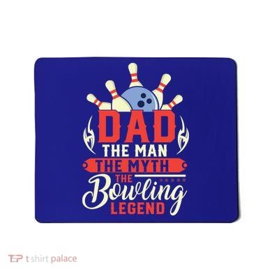 Funny Bowling Dad The Myth The Bowling Legend Meaningful Gift Mousepad