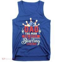 Funny Bowling Dad The Myth The Bowling Legend Meaningful Gift Tank Top thumb 0