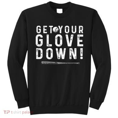 Funny Baseball Dad Coach Sayings Get Your Glove Down Sweatshirt
