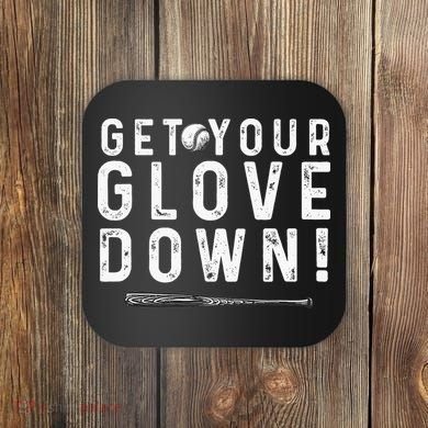 Funny Baseball Dad Coach Sayings Get Your Glove Down Coaster