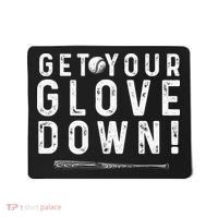Funny Baseball Dad Coach Sayings Get Your Glove Down Mousepad thumb 0