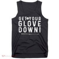 Funny Baseball Dad Coach Sayings Get Your Glove Down Tank Top thumb 0