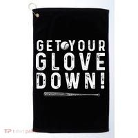 Funny Baseball Dad Coach Sayings Get Your Glove Down Golf Towel thumb 0