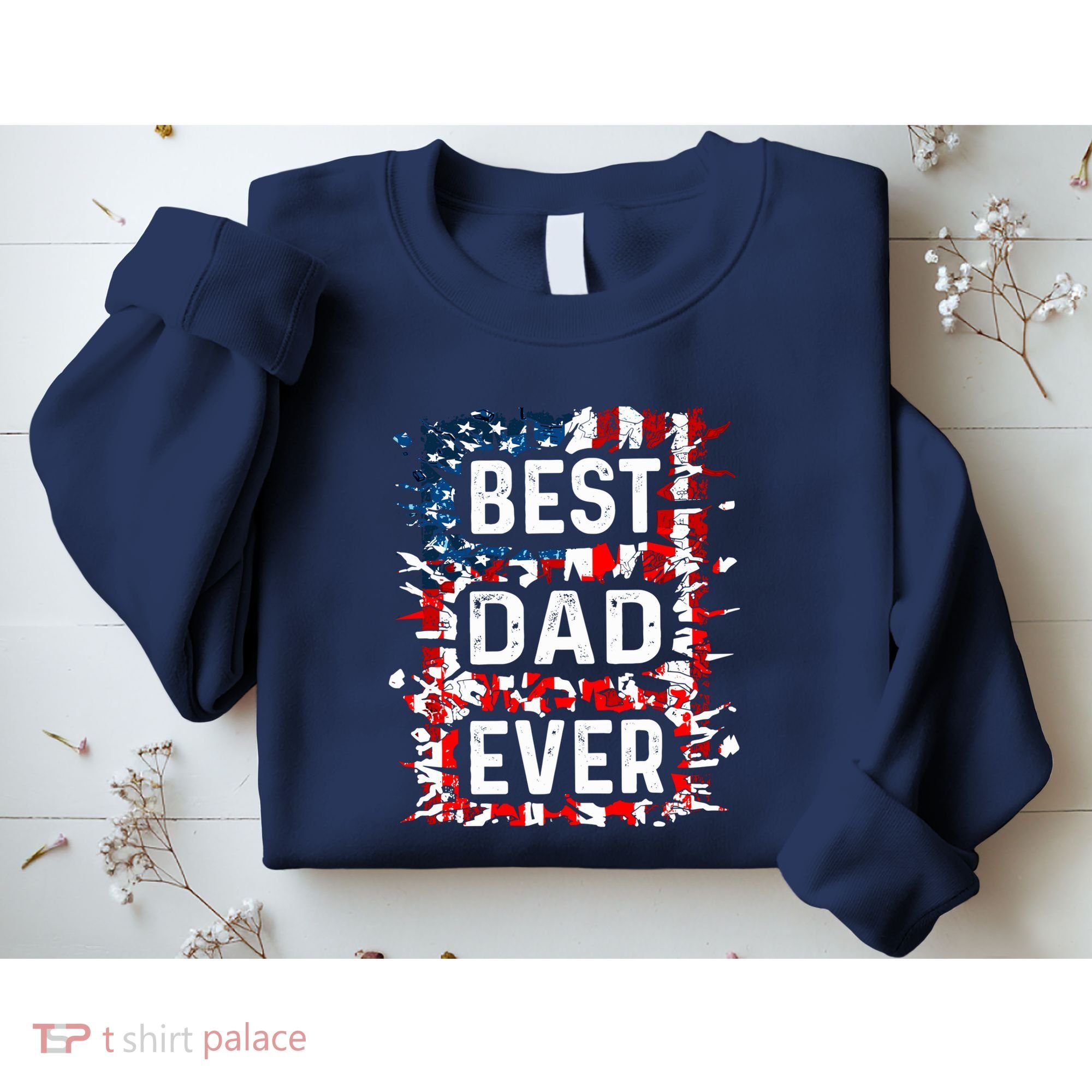 Funny Best Dad Ever Fathers Day Papa Us American Flag Sweatshirt