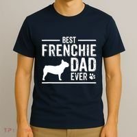 French Bulldog Dad Best Dog Owner Ever T-Shirt thumb 3