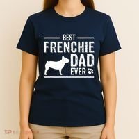 French Bulldog Dad Best Dog Owner Ever T-Shirt thumb 4