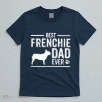 French Bulldog Dad Best Dog Owner Ever T-Shirt thumb 5