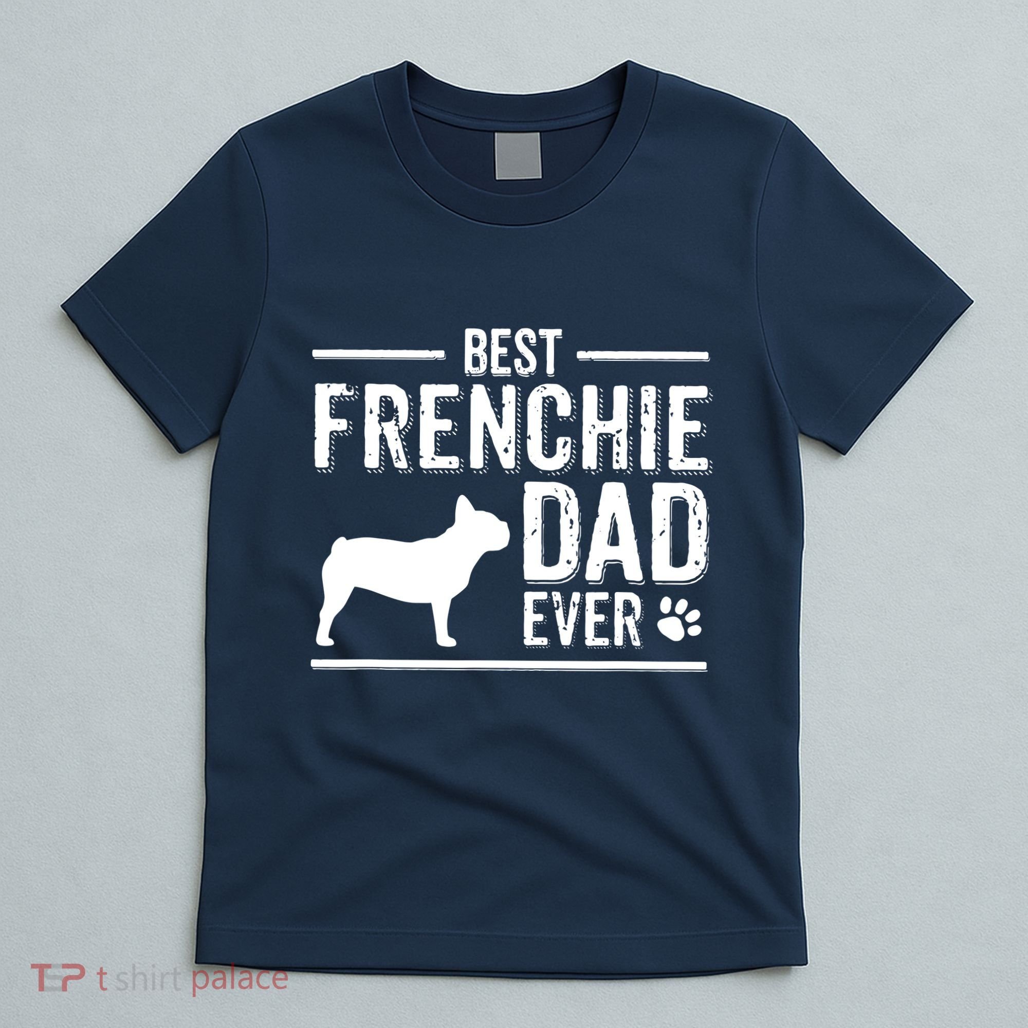 French Bulldog Dad Best Dog Owner Ever T-Shirt