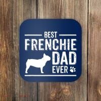 French Bulldog Dad Best Dog Owner Ever Coaster thumb 0
