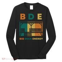 Funny Big Deck Energy BDE Dad Jokes Long Sleeve Shirt thumb 0