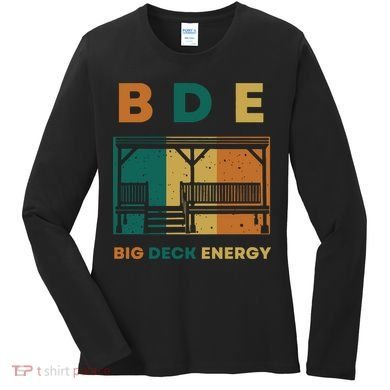 Funny Big Deck Energy BDE Dad Jokes Women's Long Sleeve Shirt