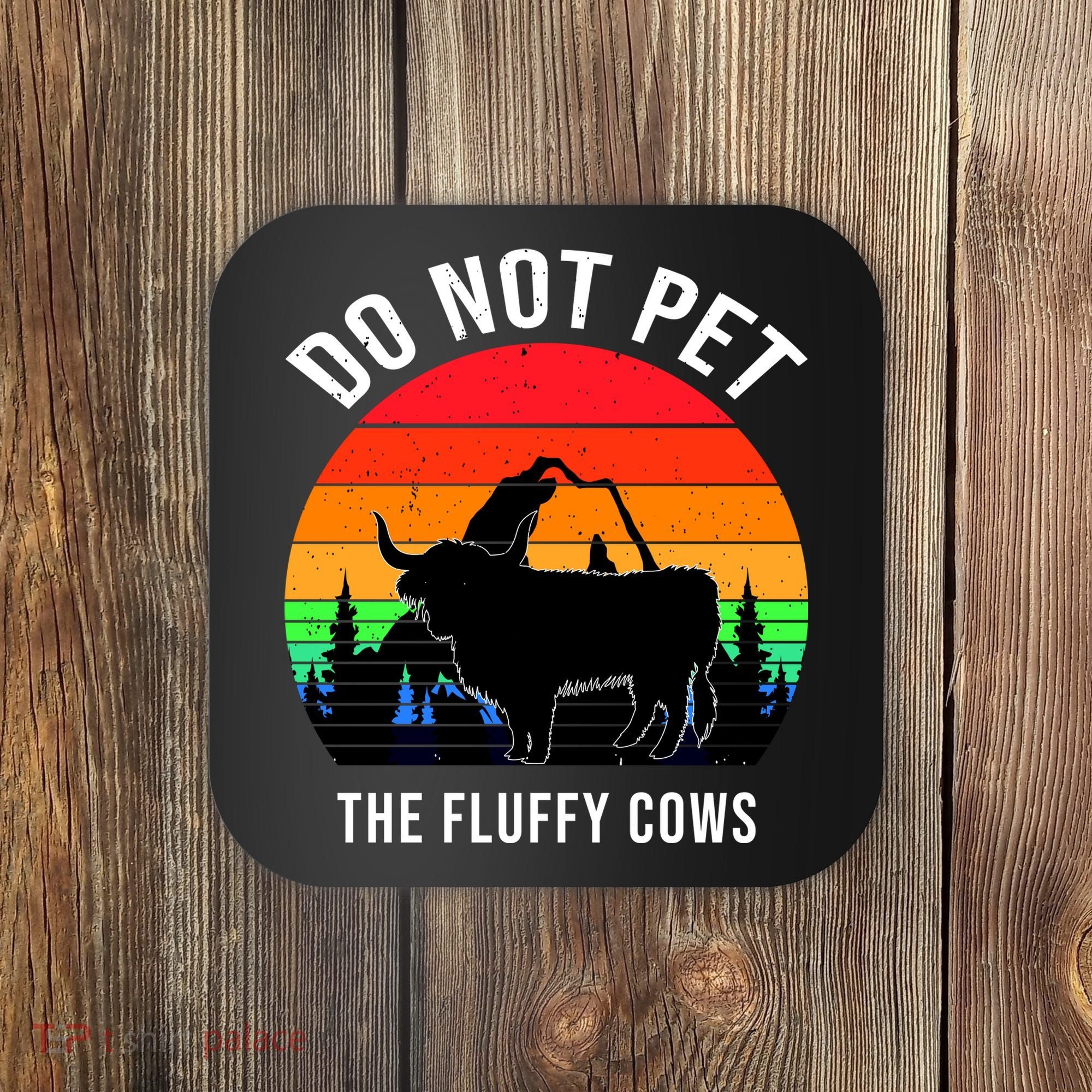 Funny Bison Do Not Pet The Fluffy Cows Coaster