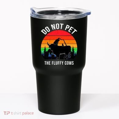 Funny Bison Do Not Pet The Fluffy Cows Tumbler