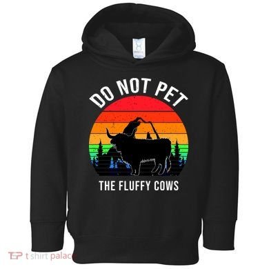 Funny Bison Do Not Pet The Fluffy Cows Toddler Hoodie