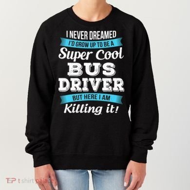 Funny Bus Driver Gift Women's Sweatshirt