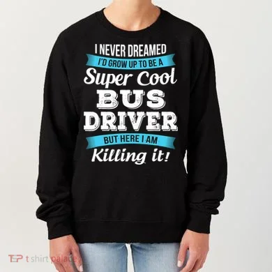 Funny Bus Driver Gift Women's Sweatshirt