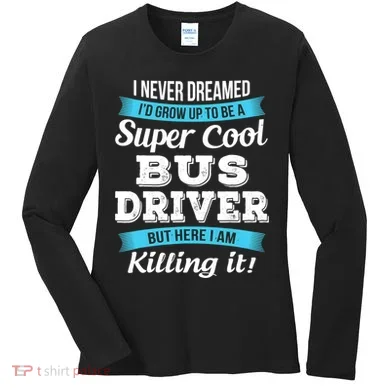 Funny Bus Driver Gift Women's Long Sleeve Shirt