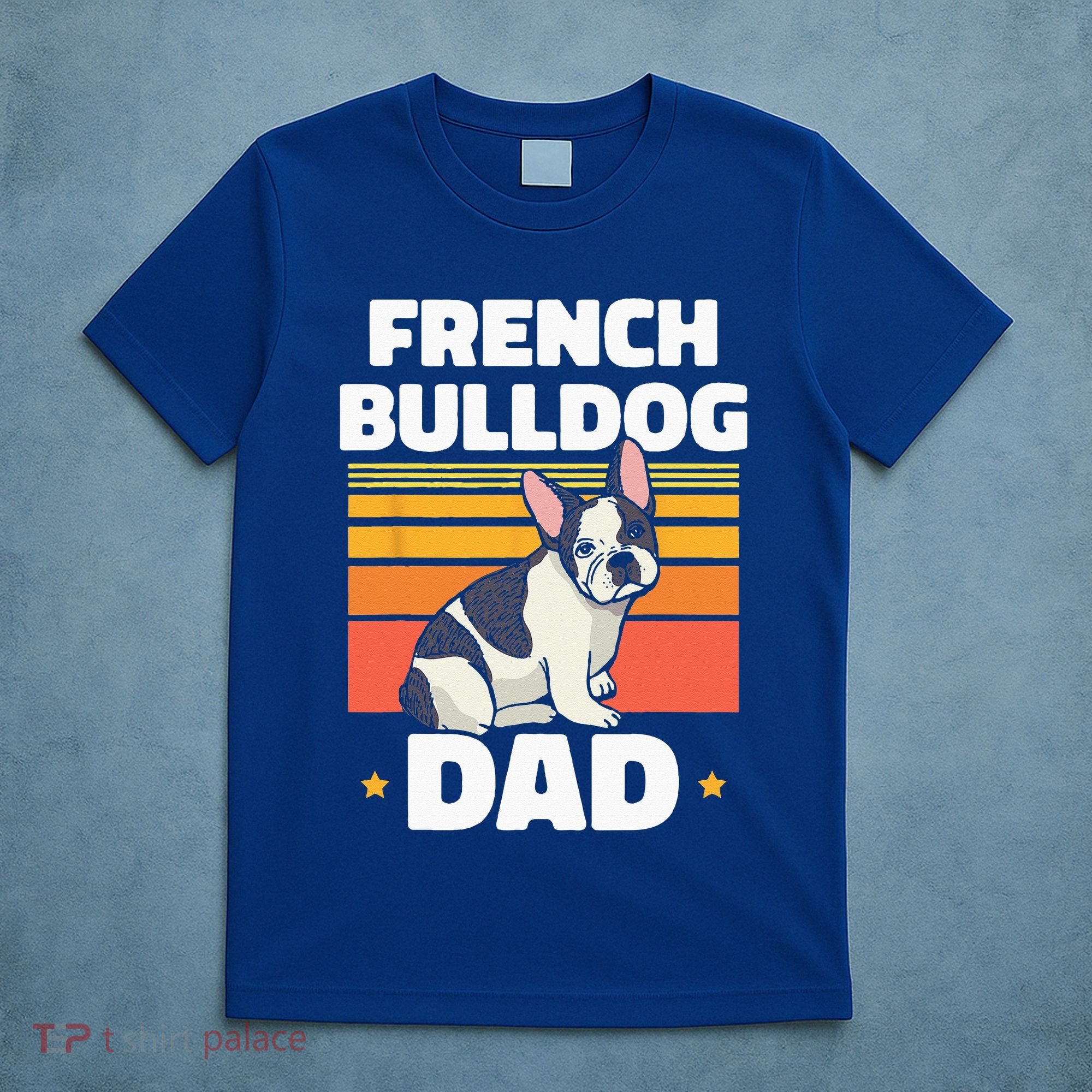 French Bulldog Dad Lover Owner Frenchie French Bulldog T-Shirt