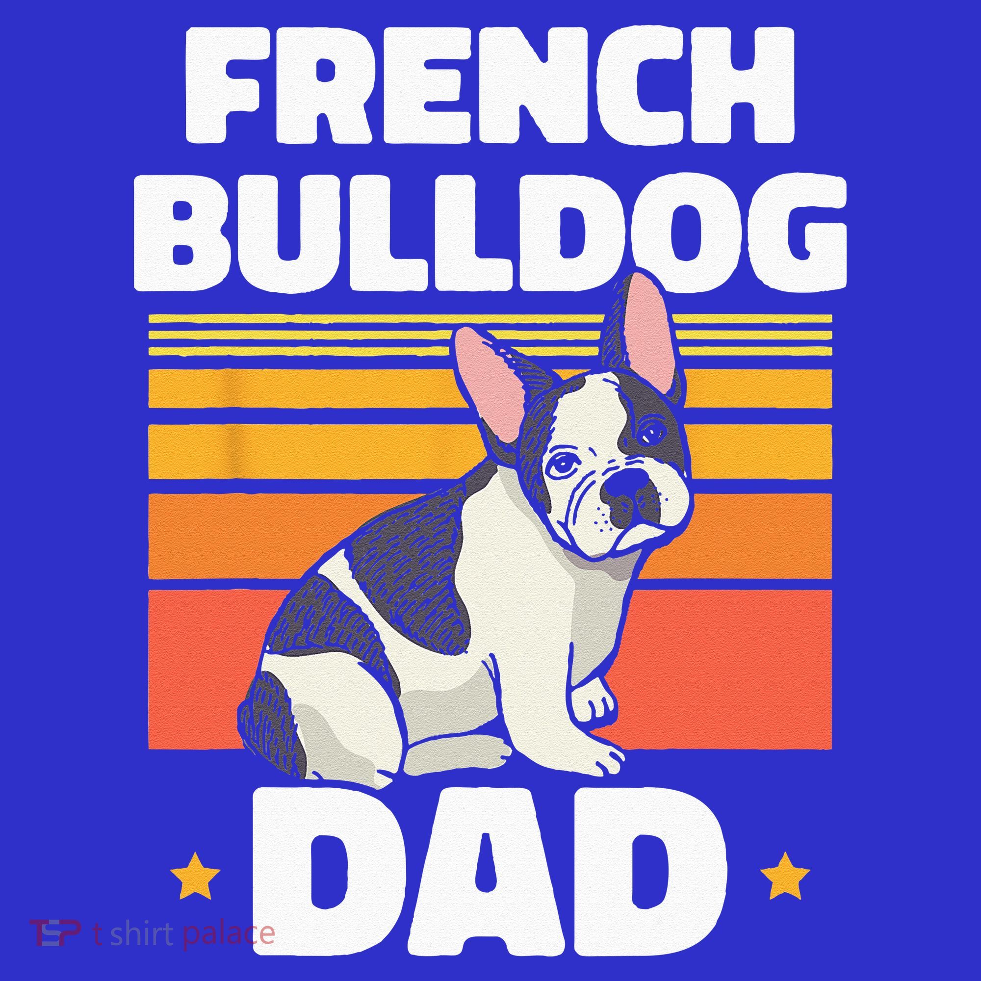French Bulldog Dad Lover Owner Frenchie French Bulldog T-Shirt