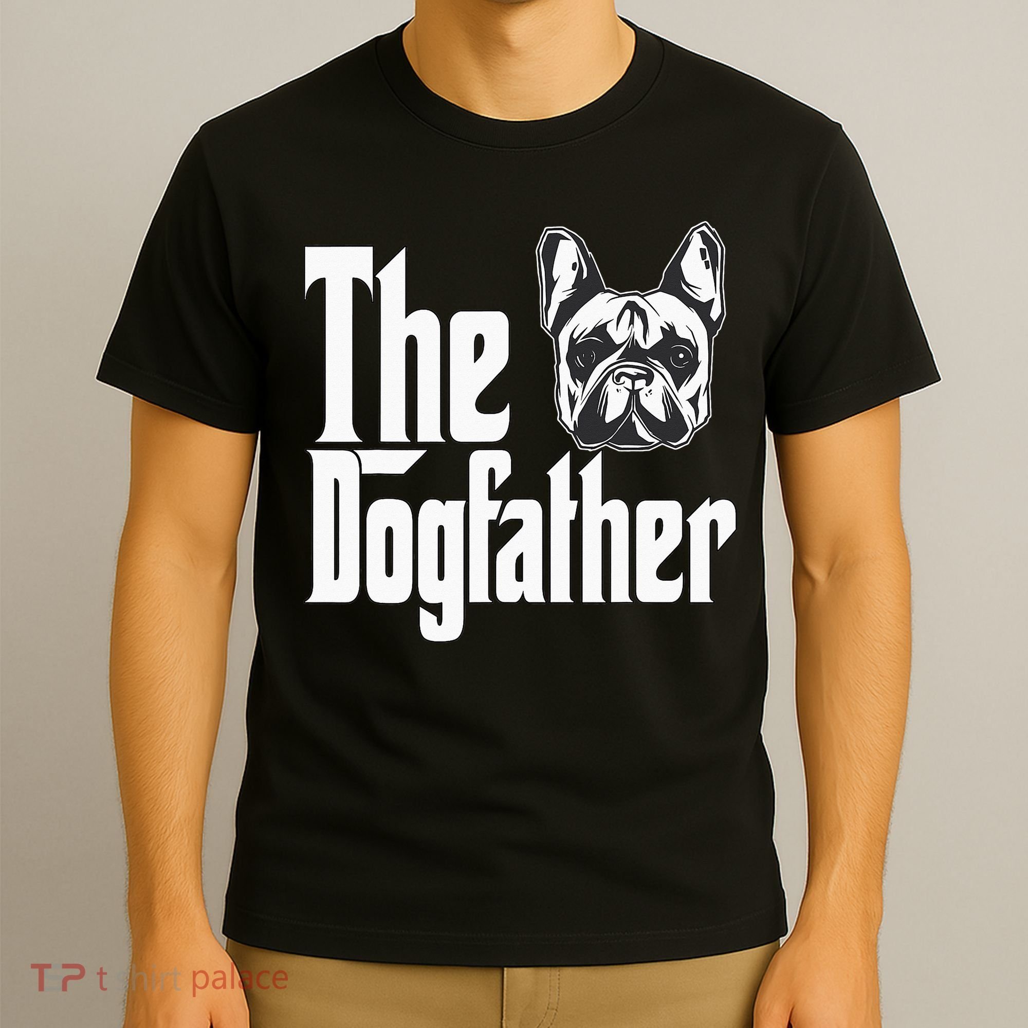 French Bulldog Dog Dad Dogfather Dogs Daddy Father T-Shirt