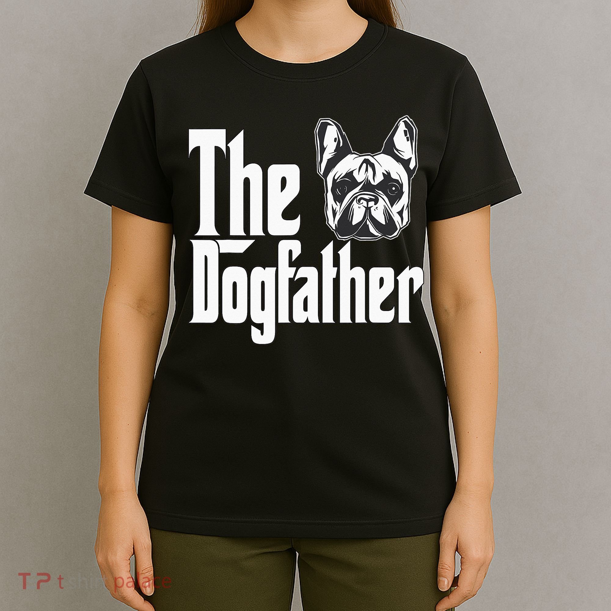 French Bulldog Dog Dad Dogfather Dogs Daddy Father T-Shirt