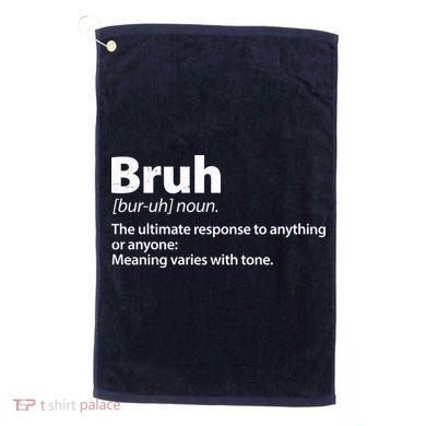 Funny Bruh Definition Golf Towel