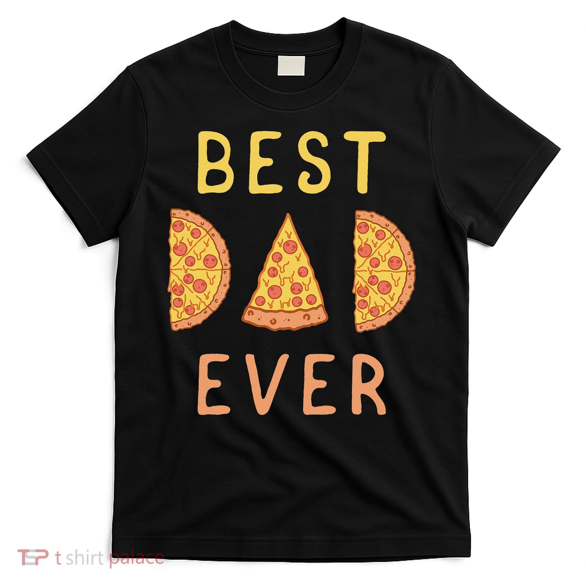 Funny Best Dad Ever Pizza Lover Fathers Day Papa T-Shirt