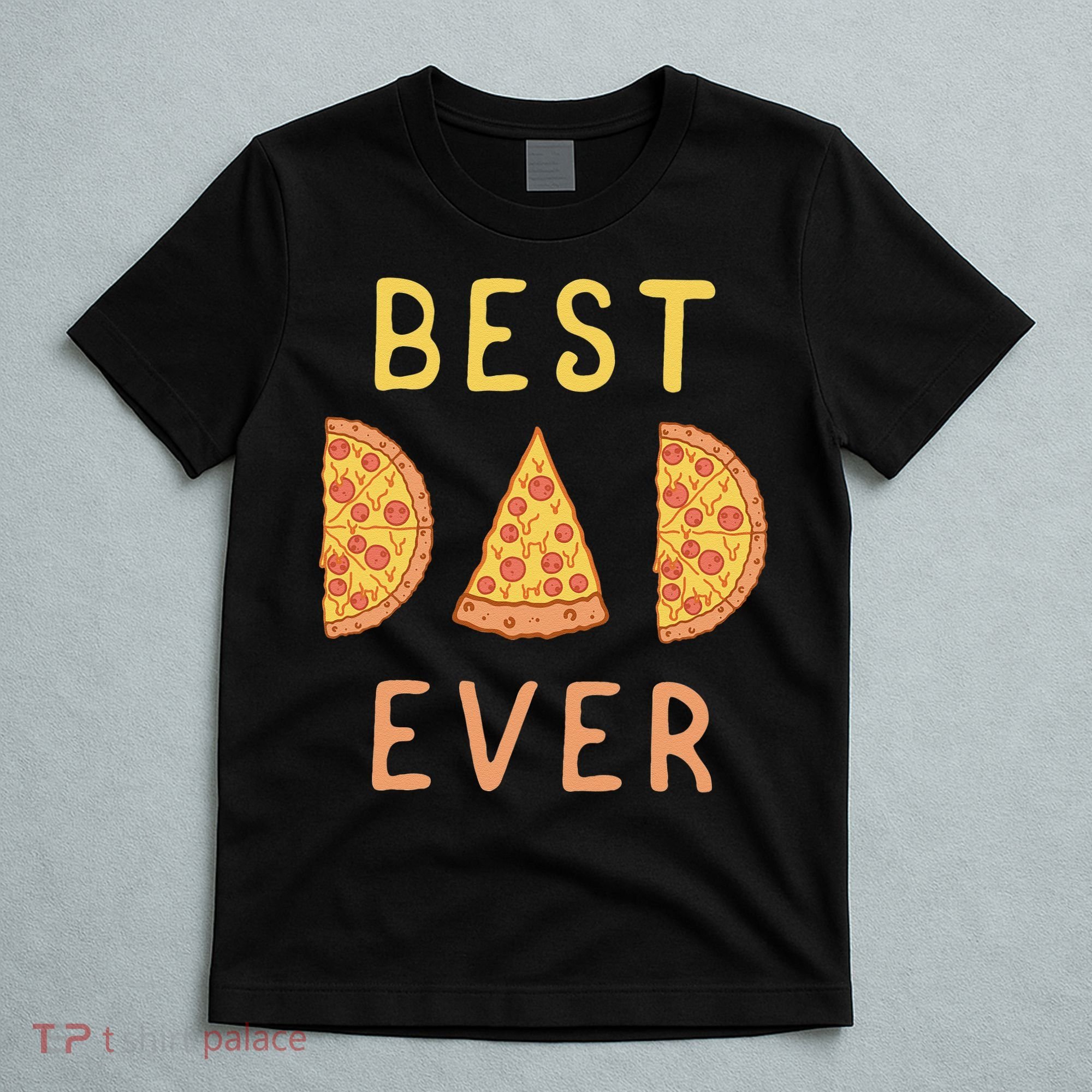 Funny Best Dad Ever Pizza Lover Fathers Day Papa T-Shirt