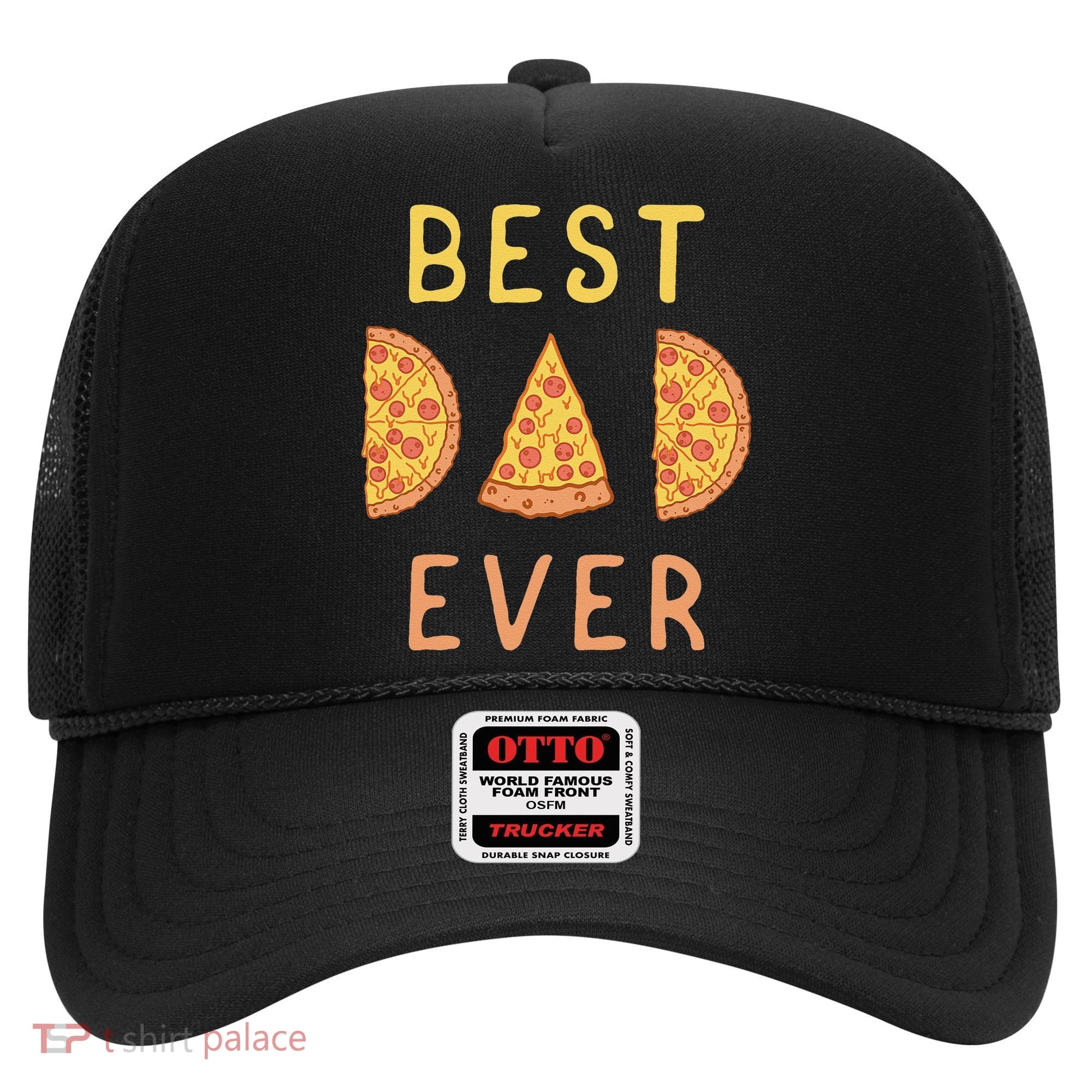 Funny Best Dad Ever Pizza Lover Fathers Day Papa Hat