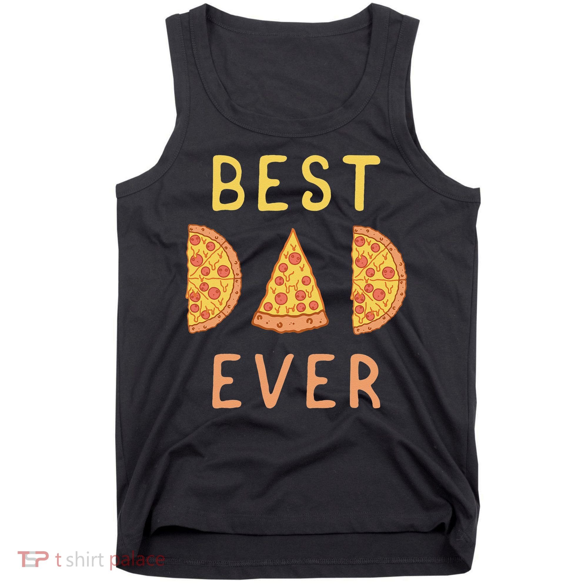 Funny Best Dad Ever Pizza Lover Fathers Day Papa Tank Top