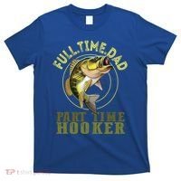 Fishing Bass Dad Full Time Dad Part Time Hooker Fishing Dad Great Gift T-Shirt thumb 0