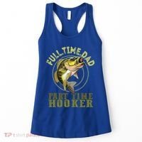 Fishing Bass Dad Full Time Dad Part Time Hooker Fishing Dad Great Gift Women's Tank Top thumb 0
