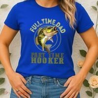 Fishing Bass Dad Full Time Dad Part Time Hooker Fishing Dad Great Gift Women's T-Shirt thumb 2