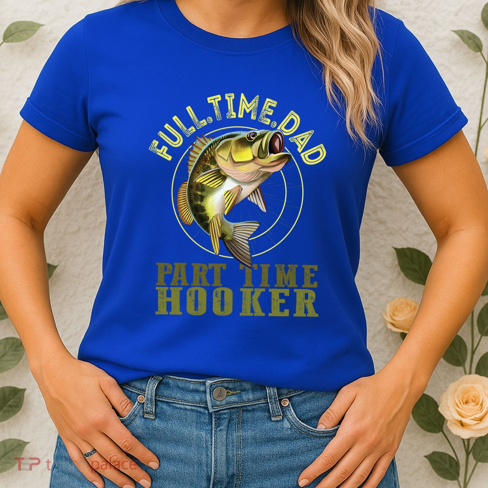 Fishing Bass Dad Full Time Dad Part Time Hooker Fishing Dad Great Gift Women's T-Shirt