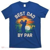 Funny Best Dad By Par Golf Lover FatherS Day Gift T-Shirt thumb 0